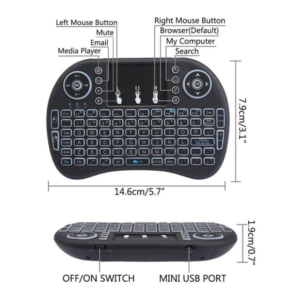 bezicna mini tastatura sa rgb osvetljenjem 110999 - Bežična MINI TASTATURA sa funkcijom miša i POZADINSKIM RGB OSVETLJENJEM
</p> Sa punjivom litijum jonskom baterijom. Baterija se puni tako što se u tastaturu prikači bilo koji punjač za smart telefone (uz tastaturu se dobija kabl za punjenje).
</p> Prilikom naručivanja nema potreba da birate boju. Jedna tastatura poseduje sve tri boje koje se menjaju pritiskom na tastere FN i F2.
</p> Vrlo funkcionalna qwerty tastatura.
</p> Namenjena je za sve smart televizore, kompjutere, laptopove (dobro dođe kada se laptop priključi na projektor), takođe radi na sony playstation-u, Xbox-u. . . , mnogo olakšava rad sa svim navedenim uređajima.
</p> Kompatibilna je takođe sa svim operativnim sistemima.
</p> Domet 10-15 metara.
Poseduje touch-pad (kao laptop).
</p> Touch-pad radi i sa klikom i sa dvoklikom (kao i svaki laptop, ponovo).
Postoje i posebna dugmad za funkciju levog i desnog klika.
Uz tastaturu se dobija i usb receiver koji se nalazi iza poklopca baterije koji se jednostavno utakne u smart TV ili bilo koji drugi uređaj i to je to.
</p> Mini Keyboard bežična tastatura sa pozadinskim osvetljenjem. Kompaktibilna je sa Windows 7, 8, 10, Linux, Android, TV Box, macOS.
</p> U sebi ima bateriju i puni se kao mobilni telefon.
</p> Domet: Do 10m
Dimenzije: 146x97x19 mm
Težina: 110 gr
Paket sadrži:
Bežičnu tastaturu
kabal za punjenje
USB risiver(nalazi se u pregradi za bateriju)
Uputstvo
</p>